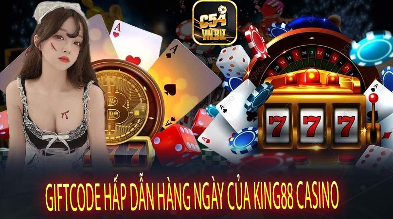 Giftcode Hấp Dẫn Hàng Ngày Của King88 Casino